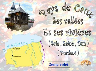 Pays de Caux, ses vallées, ses rivières (scie, saâne, Durdent) – 2ème volet