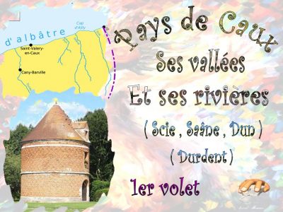 Pays de Caux, ses vallées, ses rivières (scie, saâne, Durdent) – 1er volet