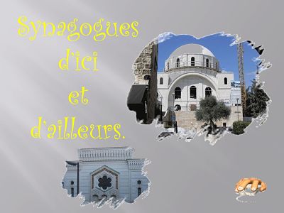 Synagogues d'ici et d'ailleurs