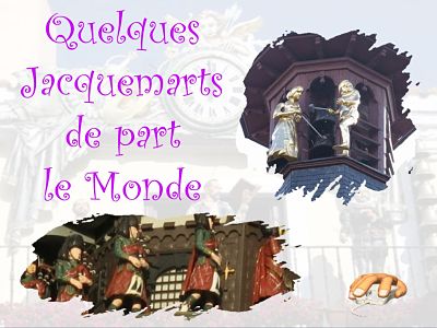 Quelques jacquemarts de par le monde