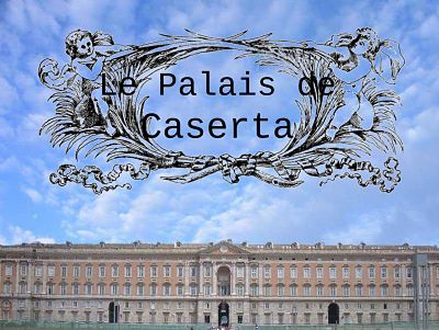 Le Palais de Caserta