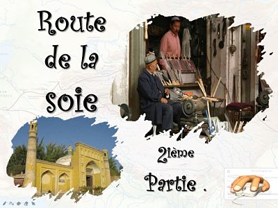 La Route de la Soie (deuxième partie)