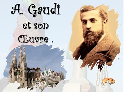 A. Gaudi et son œuvre