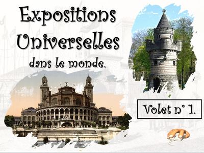 Expositions Universelles dans le monde – volet 1